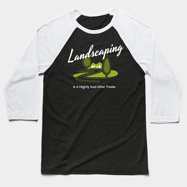 Landscaping Landscaper Gardener Baseball T-Shirt by MooonTees